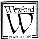 WEXFORD W PLANTATION
