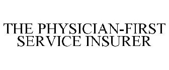 THE PHYSICIAN-FIRST SERVICE INSURER