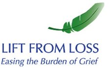 LIFT FROM LOSS EASING THE BURDEN OF GRIEF