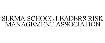 SLRMA SCHOOL LEADERS RISK MANAGEMENT ASSOCIATION