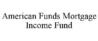 AMERICAN FUNDS MORTGAGE INCOME FUND