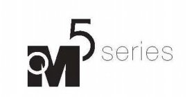 OM5 SERIES