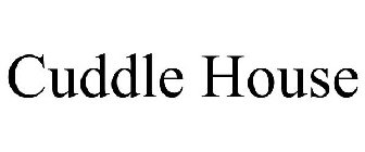 CUDDLE HOUSE