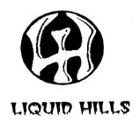 LH LIQUID HILLS