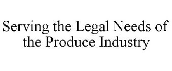 SERVING THE LEGAL NEEDS OF THE PRODUCE INDUSTRY