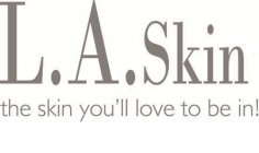 L.A. SKIN YOU'LL LOVE TO BE IN!
