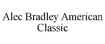 ALEC BRADLEY AMERICAN CLASSIC