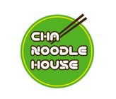 CHA NOODLE HOUSE