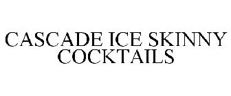 CASCADE ICE SKINNY COCKTAILS