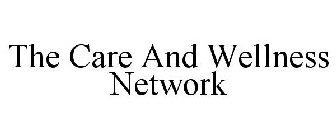 THE CARE AND WELLNESS NETWORK