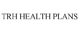 TRH HEALTH PLANS