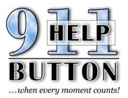 911 HELP BUTTON ...WHEN EVERY MOMENT COUNTS!
