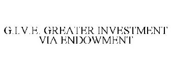 G.I.V.E. GREATER INVESTMENT VIA ENDOWMENT