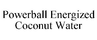 POWERBALL ENERGIZED COCONUT WATER