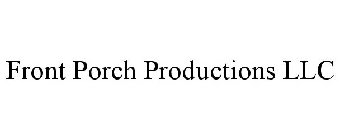 FRONT PORCH PRODUCTIONS LLC