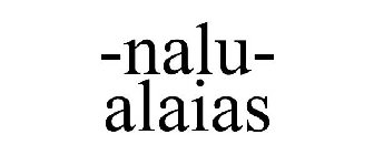 -NALU- ALAIAS