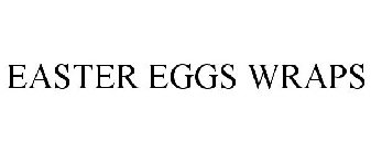 EASTER EGGS WRAPS