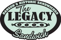 THE LEGACY SANDWICH BANGOR'S HISTORIC SANDWICHES