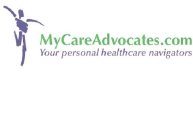 MYCAREADVOCATES.COM YOUR PERSONAL HEALTHCARE NAVIGATORS