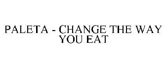 PALETA - CHANGE THE WAY YOU EAT