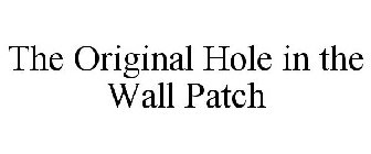 THE ORIGINAL HOLE IN THE WALL PATCH