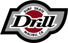 DRILL SURF SKATE MALIBU, CA