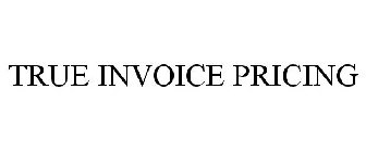 TRUE INVOICE PRICING