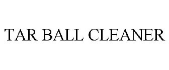 TAR BALL CLEANER