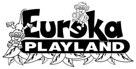 EUREKA PLAYLAND