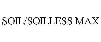 SOIL/SOILLESS MAX