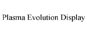 PLASMA EVOLUTION DISPLAY
