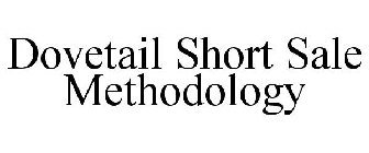 DOVETAIL SHORT SALE METHODOLOGY