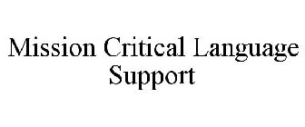 MISSION CRITICAL LANGUAGE SUPPORT