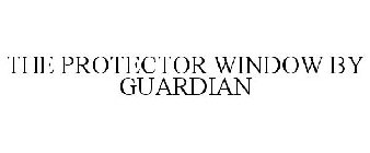 THE PROTECTOR WINDOW BY GUARDIAN