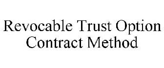 REVOCABLE TRUST OPTION CONTRACT METHOD