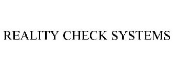 REALITY CHECK SYSTEMS