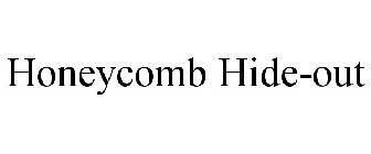 HONEYCOMB HIDE-OUT