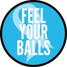 FEEL YOUR BALLS