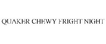 QUAKER CHEWY FRIGHT NIGHT