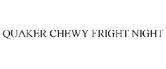 QUAKER CHEWY FRIGHT NIGHT
