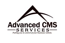 A ADVANCED CMS SERVICES PUTTING YOU IN CONTROL OF YOUR BUSINESS WEBSITE.
