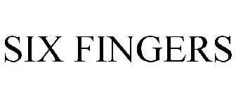 SIX FINGERS