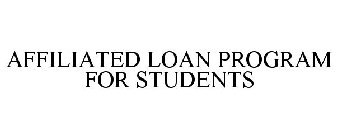 AFFILIATED LOAN PROGRAM FOR STUDENTS