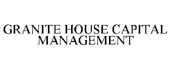 GRANITE HOUSE CAPITAL MANAGEMENT