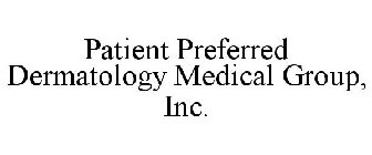 PATIENT PREFERRED DERMATOLOGY MEDICAL GROUP, INC.