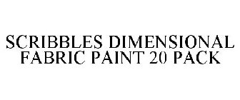 SCRIBBLES DIMENSIONAL FABRIC PAINT 20 PACK