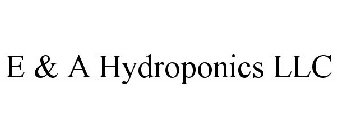 E & A HYDROPONICS LLC