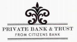 PRIVATE BANK & TRUST FROM CITIZENS BANK