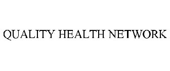 QUALITY HEALTH NETWORK