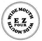 WIDE MOUTH E Z POUR WIDE MOUTH